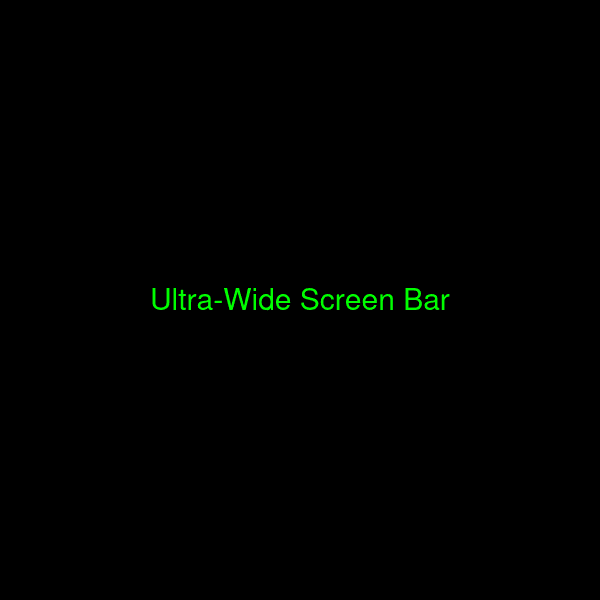 Ultra-Wide Screen Bar