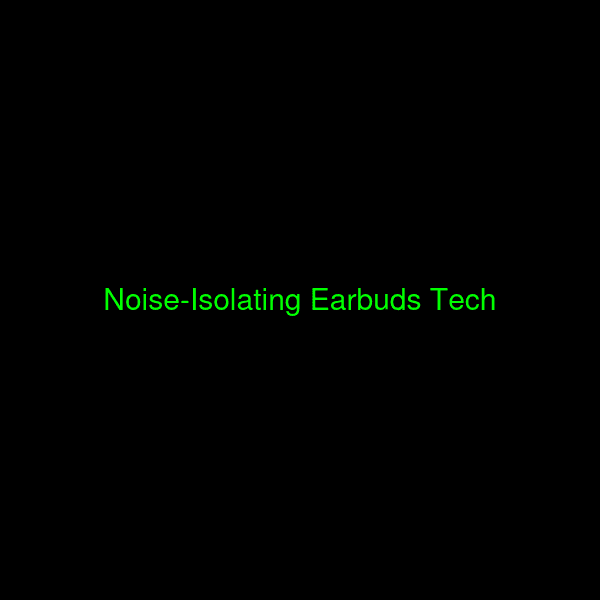 Noise-Isolating Earbuds Tech